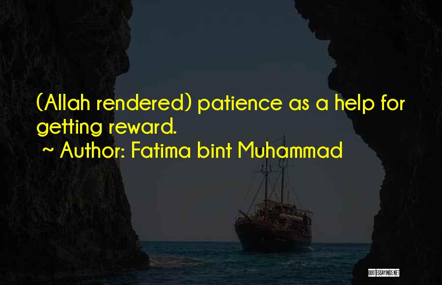 Fatima Bint Muhammad Quotes: (allah Rendered) Patience As A Help For Getting Reward.