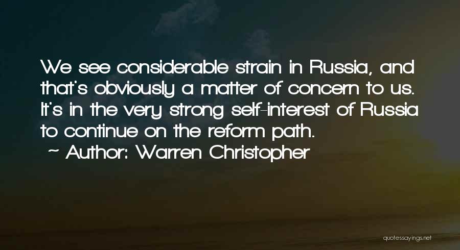 Warren Christopher Quotes: We See Considerable Strain In Russia, And That's Obviously A Matter Of Concern To Us. It's In The Very Strong