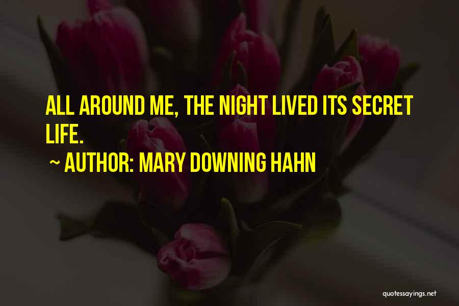 Mary Downing Hahn Quotes: All Around Me, The Night Lived Its Secret Life.