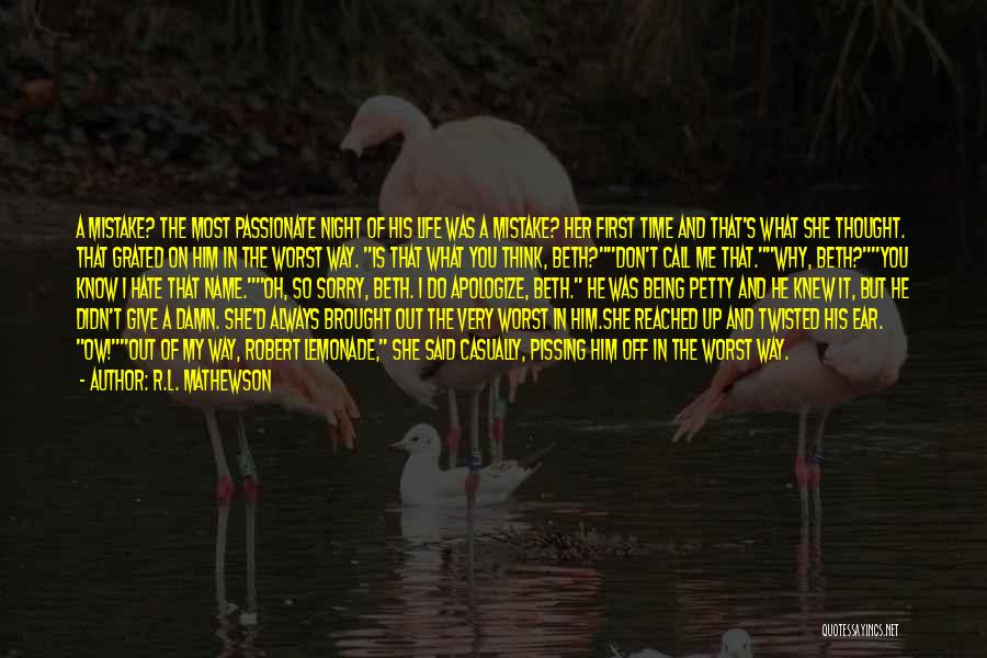 R.L. Mathewson Quotes: A Mistake? The Most Passionate Night Of His Life Was A Mistake? Her First Time And That's What She Thought.