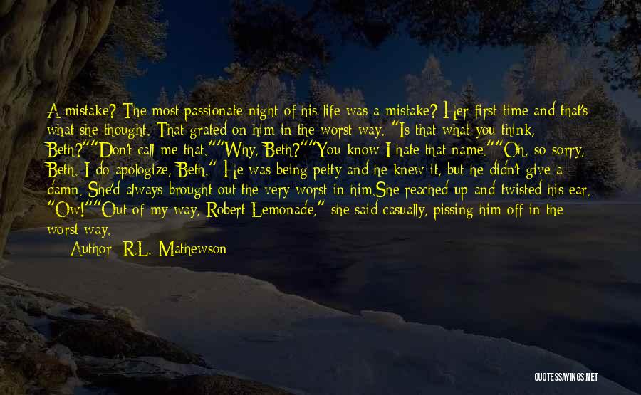 R.L. Mathewson Quotes: A Mistake? The Most Passionate Night Of His Life Was A Mistake? Her First Time And That's What She Thought.