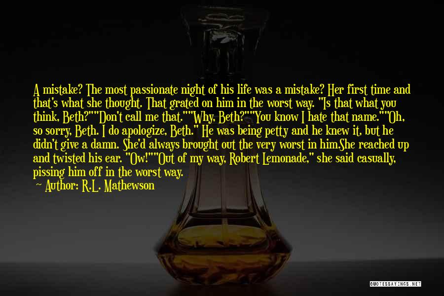 R.L. Mathewson Quotes: A Mistake? The Most Passionate Night Of His Life Was A Mistake? Her First Time And That's What She Thought.