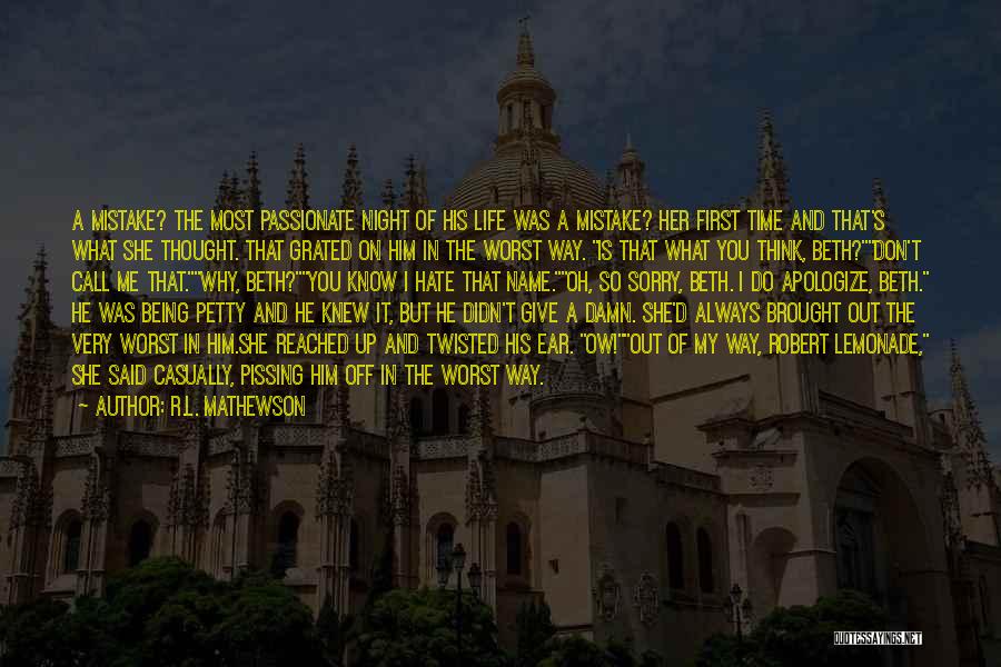 R.L. Mathewson Quotes: A Mistake? The Most Passionate Night Of His Life Was A Mistake? Her First Time And That's What She Thought.