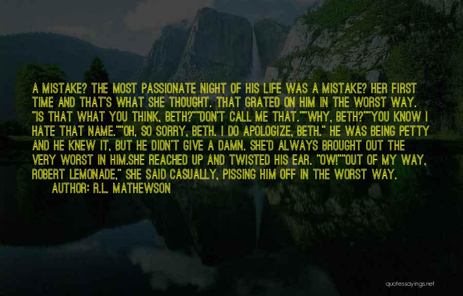 R.L. Mathewson Quotes: A Mistake? The Most Passionate Night Of His Life Was A Mistake? Her First Time And That's What She Thought.