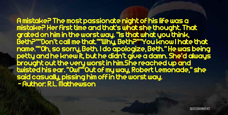 R.L. Mathewson Quotes: A Mistake? The Most Passionate Night Of His Life Was A Mistake? Her First Time And That's What She Thought.