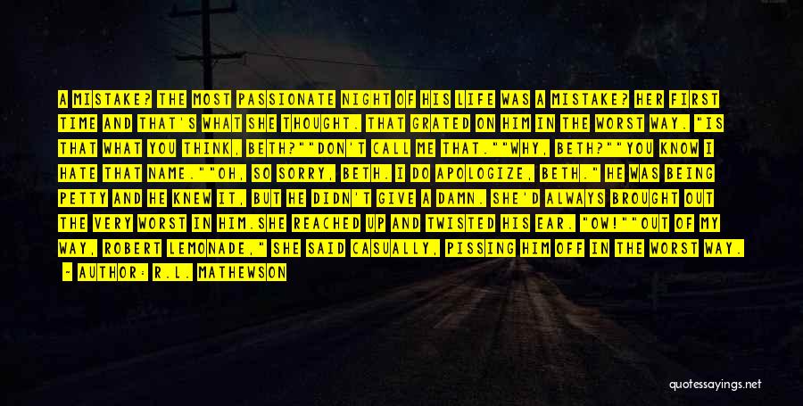 R.L. Mathewson Quotes: A Mistake? The Most Passionate Night Of His Life Was A Mistake? Her First Time And That's What She Thought.