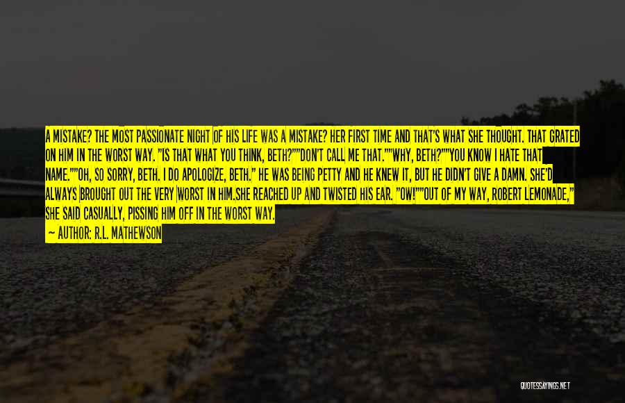 R.L. Mathewson Quotes: A Mistake? The Most Passionate Night Of His Life Was A Mistake? Her First Time And That's What She Thought.