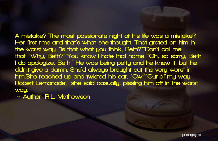 R.L. Mathewson Quotes: A Mistake? The Most Passionate Night Of His Life Was A Mistake? Her First Time And That's What She Thought.