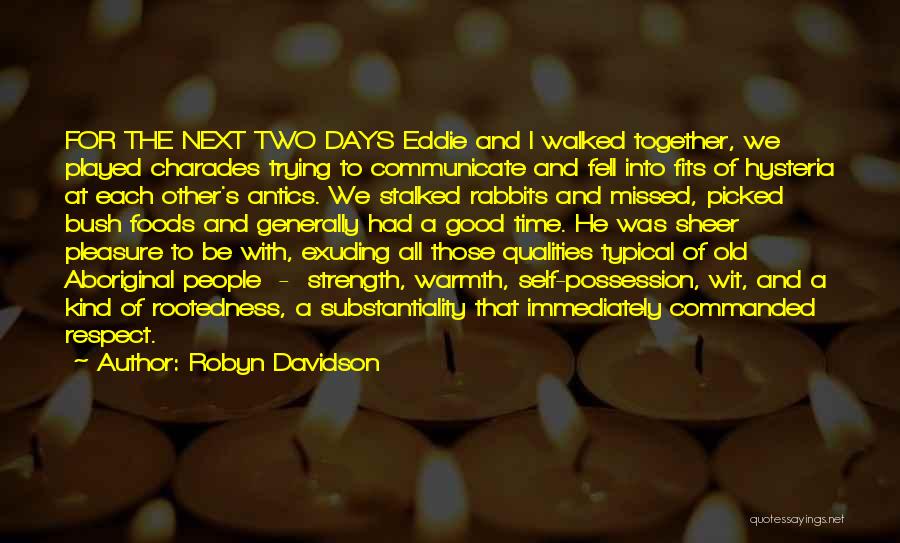 Robyn Davidson Quotes: For The Next Two Days Eddie And I Walked Together, We Played Charades Trying To Communicate And Fell Into Fits