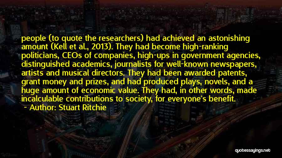 Stuart Ritchie Quotes: People (to Quote The Researchers) Had Achieved An Astonishing Amount (kell Et Al., 2013). They Had Become High-ranking Politicians, Ceos
