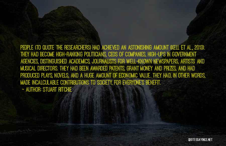 Stuart Ritchie Quotes: People (to Quote The Researchers) Had Achieved An Astonishing Amount (kell Et Al., 2013). They Had Become High-ranking Politicians, Ceos