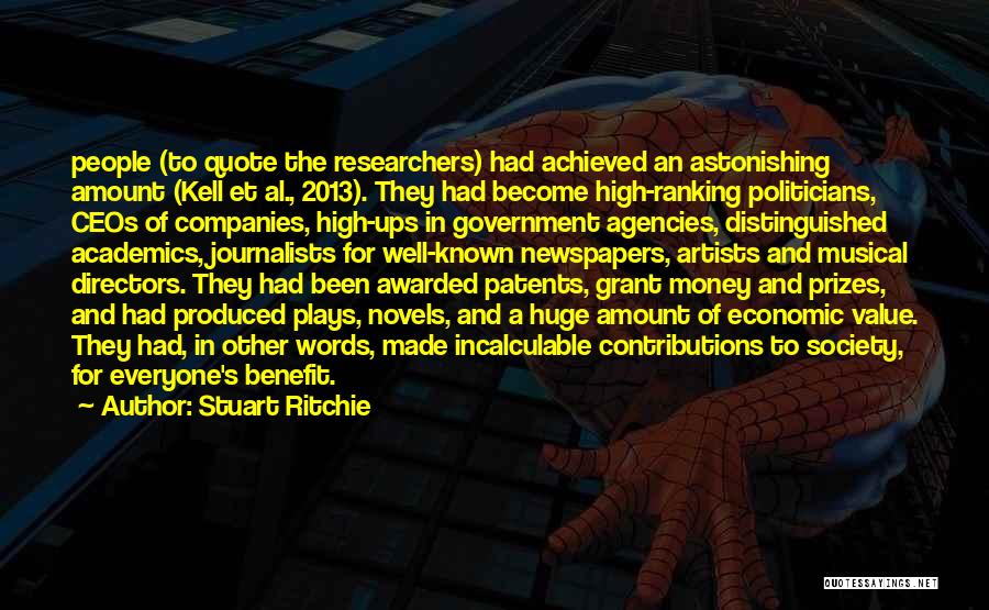 Stuart Ritchie Quotes: People (to Quote The Researchers) Had Achieved An Astonishing Amount (kell Et Al., 2013). They Had Become High-ranking Politicians, Ceos