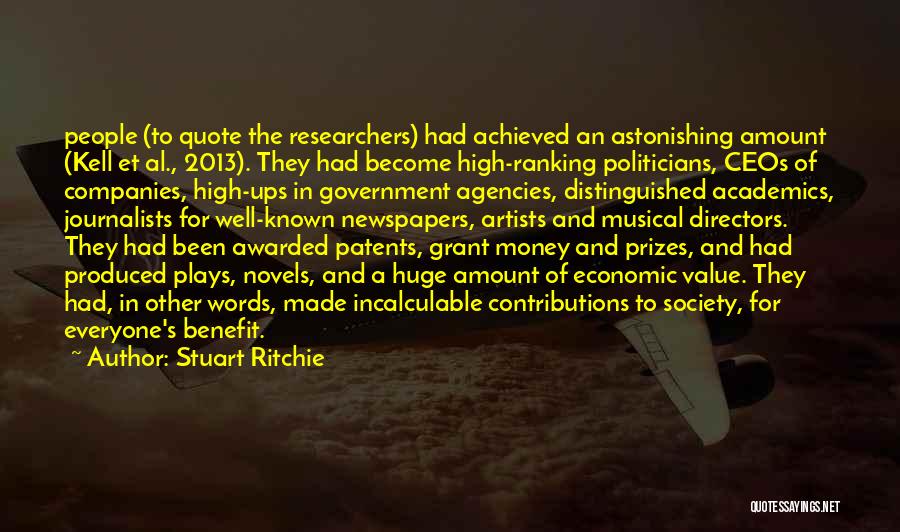 Stuart Ritchie Quotes: People (to Quote The Researchers) Had Achieved An Astonishing Amount (kell Et Al., 2013). They Had Become High-ranking Politicians, Ceos