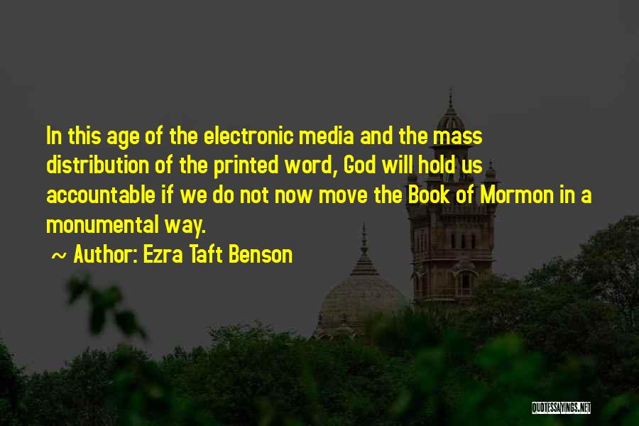 Ezra Taft Benson Quotes: In This Age Of The Electronic Media And The Mass Distribution Of The Printed Word, God Will Hold Us Accountable