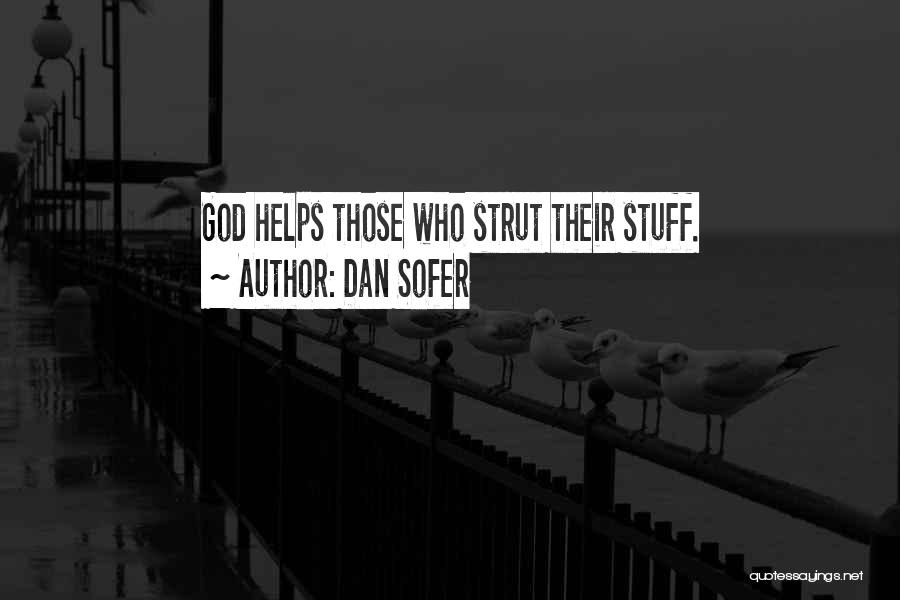 Dan Sofer Quotes: God Helps Those Who Strut Their Stuff.