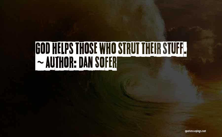 Dan Sofer Quotes: God Helps Those Who Strut Their Stuff.