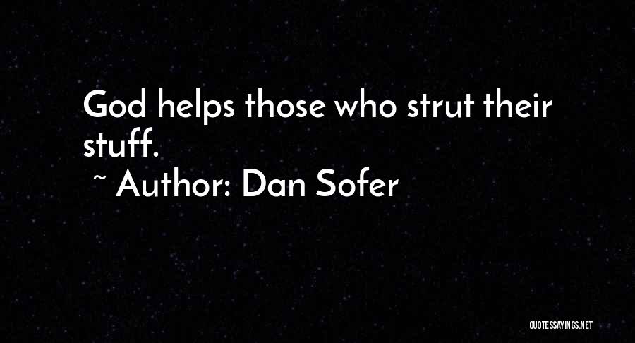 Dan Sofer Quotes: God Helps Those Who Strut Their Stuff.