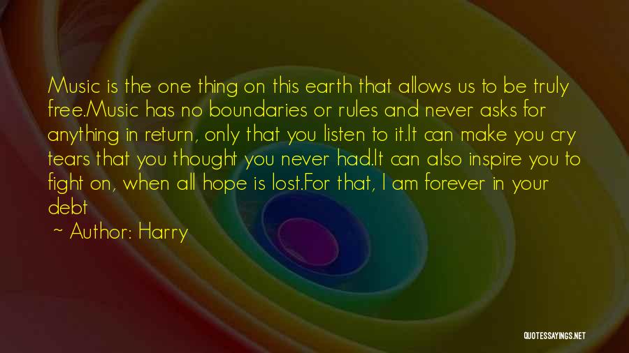 Harry Quotes: Music Is The One Thing On This Earth That Allows Us To Be Truly Free.music Has No Boundaries Or Rules