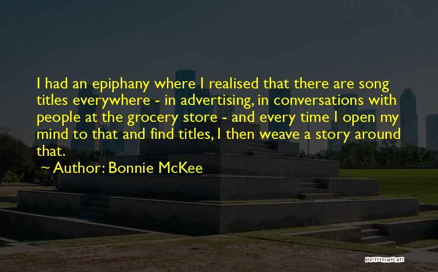 Bonnie McKee Quotes: I Had An Epiphany Where I Realised That There Are Song Titles Everywhere - In Advertising, In Conversations With People