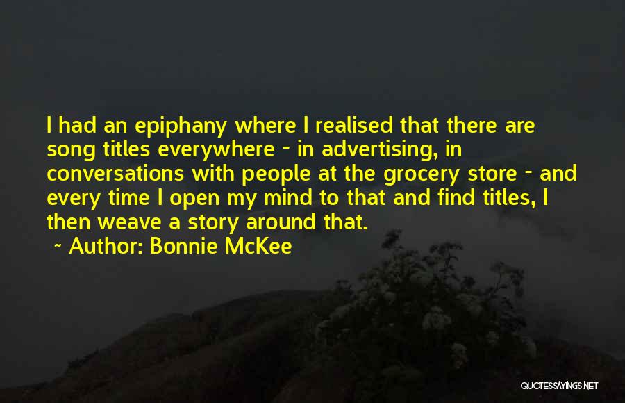 Bonnie McKee Quotes: I Had An Epiphany Where I Realised That There Are Song Titles Everywhere - In Advertising, In Conversations With People