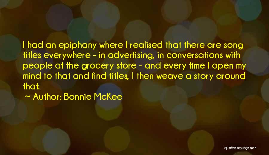 Bonnie McKee Quotes: I Had An Epiphany Where I Realised That There Are Song Titles Everywhere - In Advertising, In Conversations With People