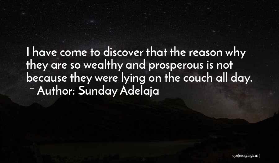 Sunday Adelaja Quotes: I Have Come To Discover That The Reason Why They Are So Wealthy And Prosperous Is Not Because They Were