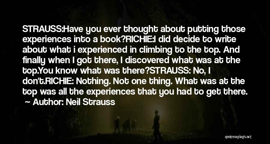 Neil Strauss Quotes: Strauss:have You Ever Thought About Putting Those Experiences Into A Book?richie:i Did Decide To Write About What I Experienced In