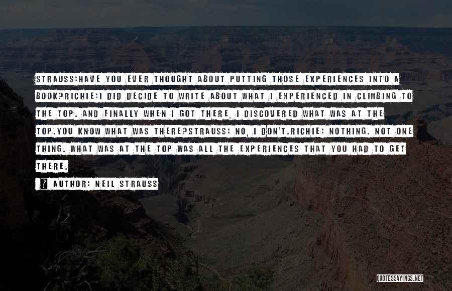 Neil Strauss Quotes: Strauss:have You Ever Thought About Putting Those Experiences Into A Book?richie:i Did Decide To Write About What I Experienced In