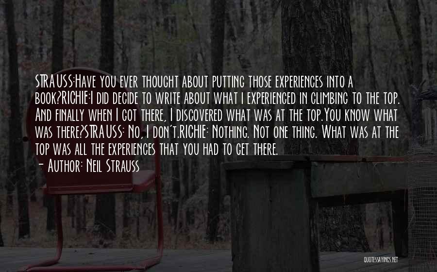 Neil Strauss Quotes: Strauss:have You Ever Thought About Putting Those Experiences Into A Book?richie:i Did Decide To Write About What I Experienced In