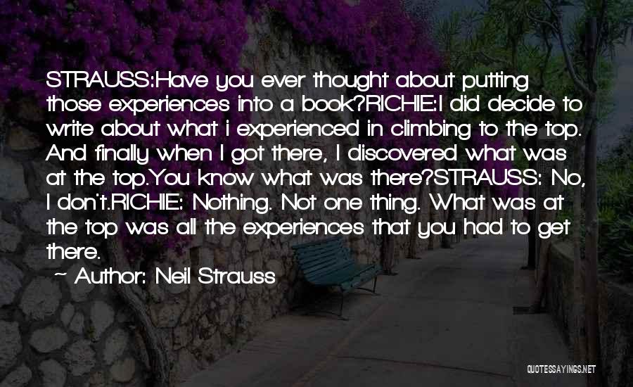 Neil Strauss Quotes: Strauss:have You Ever Thought About Putting Those Experiences Into A Book?richie:i Did Decide To Write About What I Experienced In