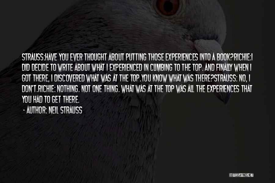 Neil Strauss Quotes: Strauss:have You Ever Thought About Putting Those Experiences Into A Book?richie:i Did Decide To Write About What I Experienced In