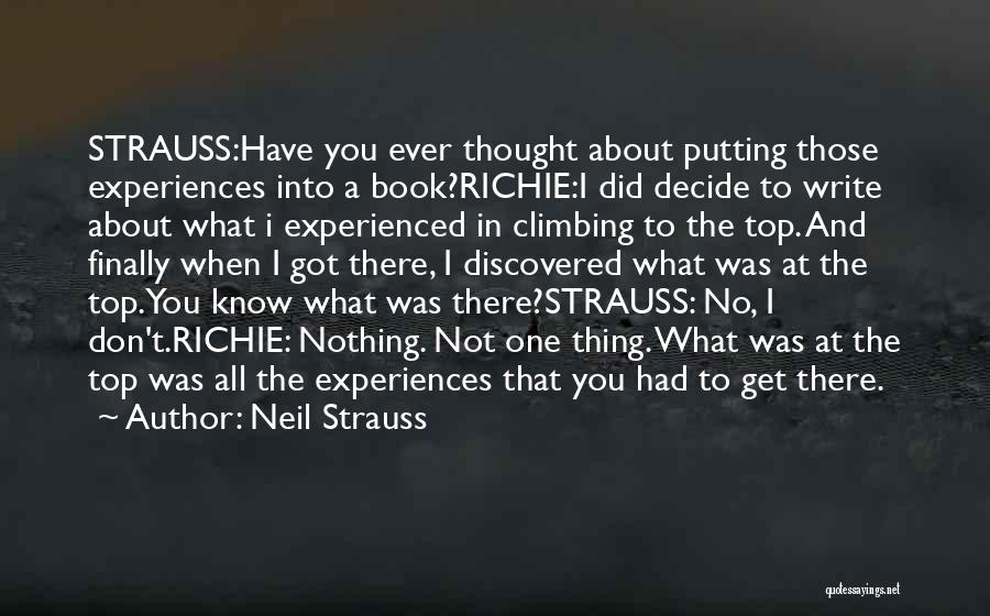 Neil Strauss Quotes: Strauss:have You Ever Thought About Putting Those Experiences Into A Book?richie:i Did Decide To Write About What I Experienced In