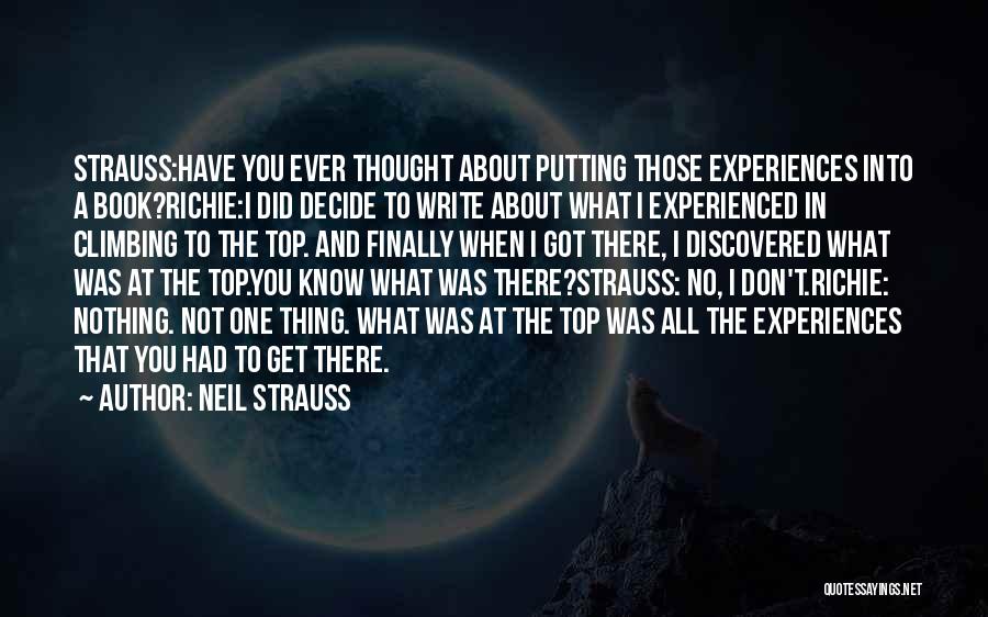 Neil Strauss Quotes: Strauss:have You Ever Thought About Putting Those Experiences Into A Book?richie:i Did Decide To Write About What I Experienced In