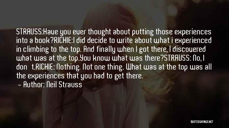 Neil Strauss Quotes: Strauss:have You Ever Thought About Putting Those Experiences Into A Book?richie:i Did Decide To Write About What I Experienced In