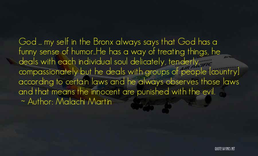 Malachi Martin Quotes: God ... My Self In The Bronx Always Says That God Has A Funny Sense Of Humor..he Has A Way