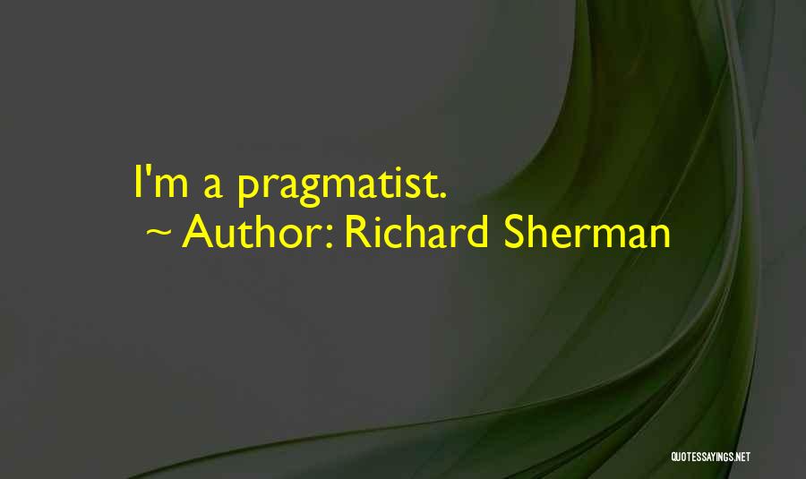 Richard Sherman Quotes: I'm A Pragmatist.