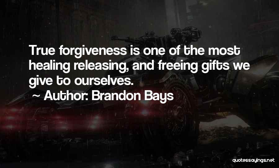 Brandon Bays Quotes: True Forgiveness Is One Of The Most Healing Releasing, And Freeing Gifts We Give To Ourselves.