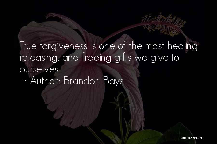 Brandon Bays Quotes: True Forgiveness Is One Of The Most Healing Releasing, And Freeing Gifts We Give To Ourselves.