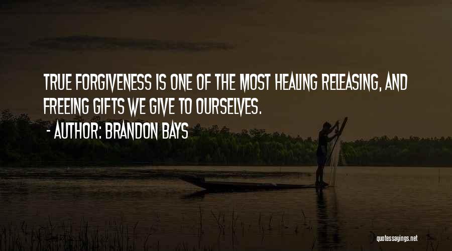 Brandon Bays Quotes: True Forgiveness Is One Of The Most Healing Releasing, And Freeing Gifts We Give To Ourselves.