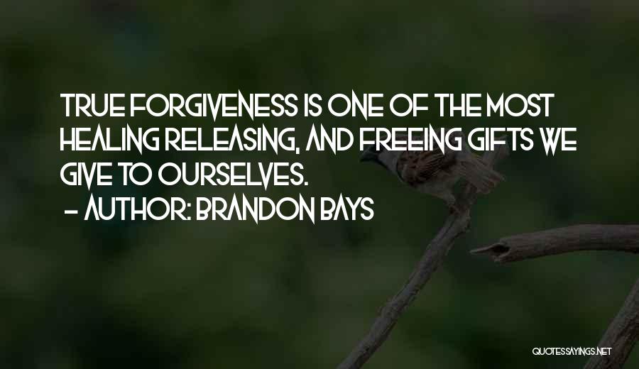 Brandon Bays Quotes: True Forgiveness Is One Of The Most Healing Releasing, And Freeing Gifts We Give To Ourselves.