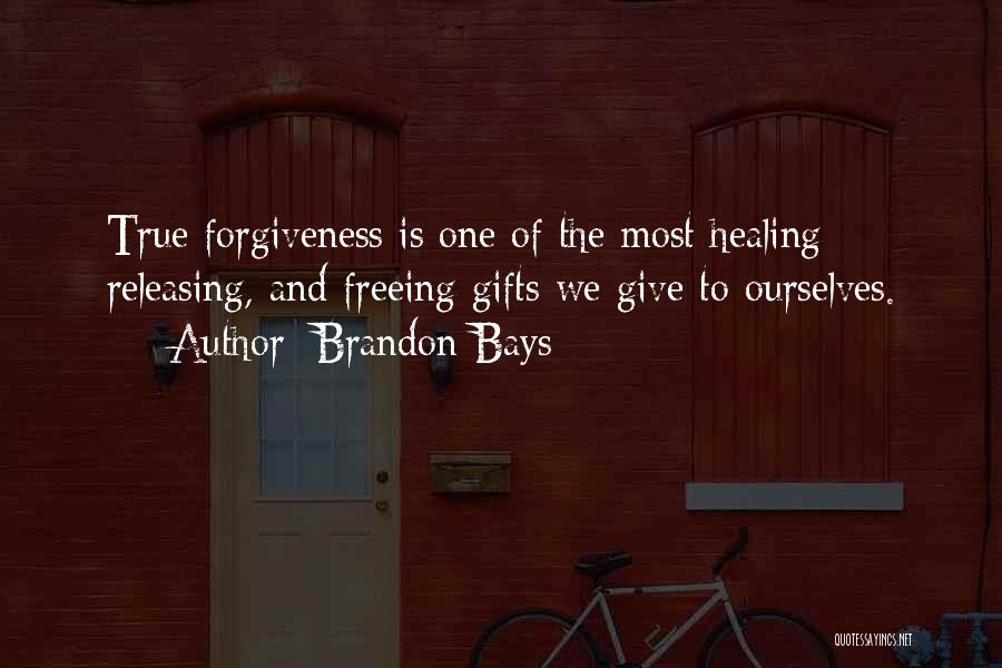 Brandon Bays Quotes: True Forgiveness Is One Of The Most Healing Releasing, And Freeing Gifts We Give To Ourselves.