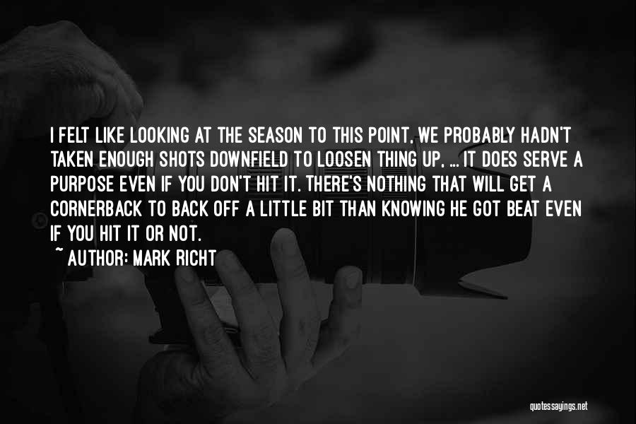 Mark Richt Quotes: I Felt Like Looking At The Season To This Point, We Probably Hadn't Taken Enough Shots Downfield To Loosen Thing