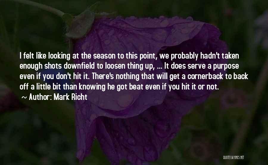 Mark Richt Quotes: I Felt Like Looking At The Season To This Point, We Probably Hadn't Taken Enough Shots Downfield To Loosen Thing