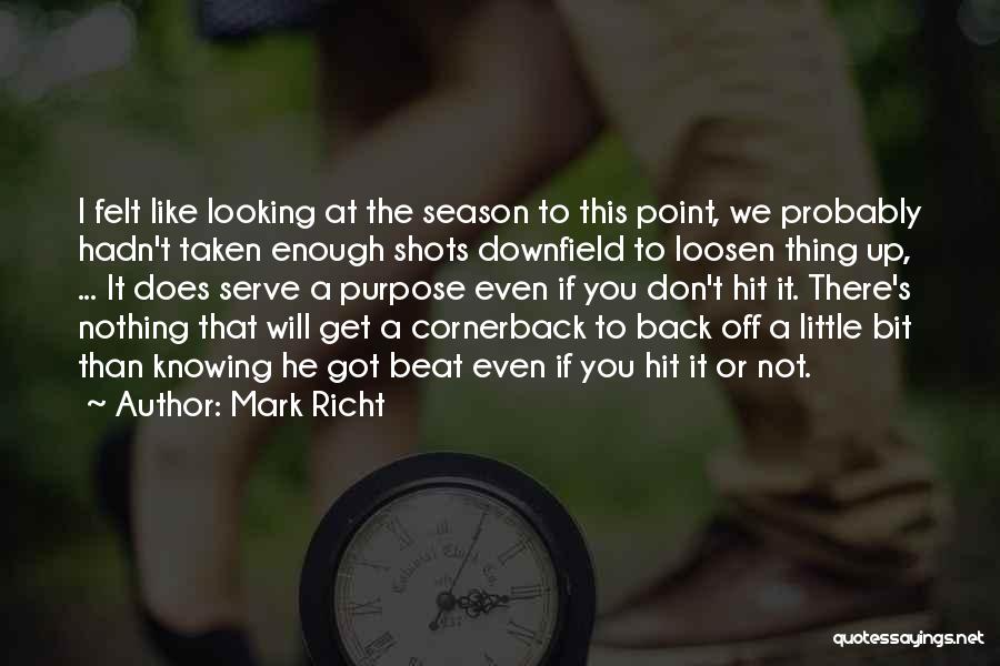 Mark Richt Quotes: I Felt Like Looking At The Season To This Point, We Probably Hadn't Taken Enough Shots Downfield To Loosen Thing