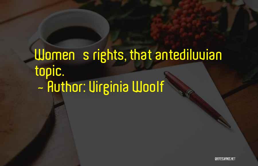 Virginia Woolf Quotes: Women's Rights, That Antediluvian Topic.