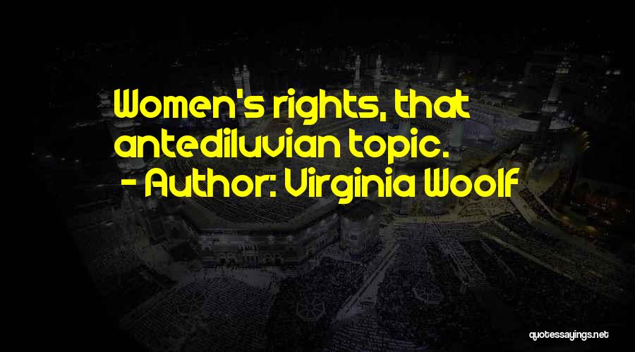 Virginia Woolf Quotes: Women's Rights, That Antediluvian Topic.