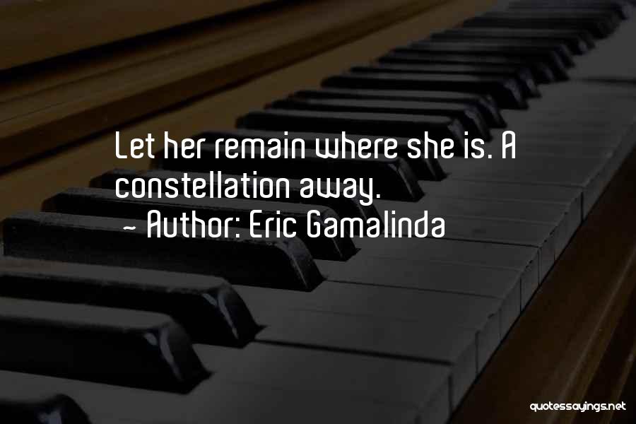 Eric Gamalinda Quotes: Let Her Remain Where She Is. A Constellation Away.