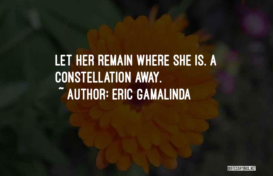 Eric Gamalinda Quotes: Let Her Remain Where She Is. A Constellation Away.