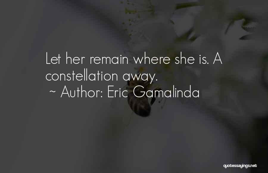 Eric Gamalinda Quotes: Let Her Remain Where She Is. A Constellation Away.