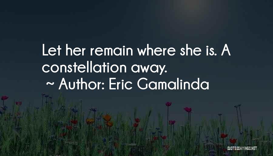 Eric Gamalinda Quotes: Let Her Remain Where She Is. A Constellation Away.